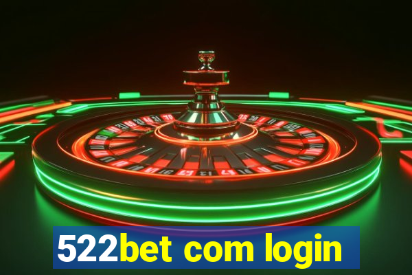 522bet com login